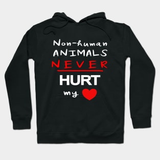 Non-human Animals NEVER Hurt My Heart Hoodie